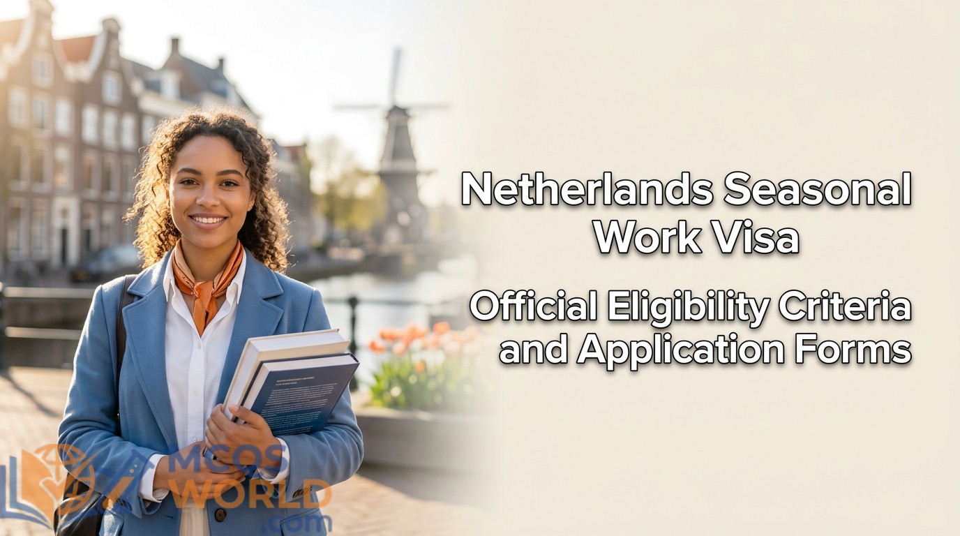 Netherlands Seasonal Work Visa: Official Eligibility Criteria and Application Forms Netherlands Seasonal Work Visa: Official Eligibility Criteria and Application Forms