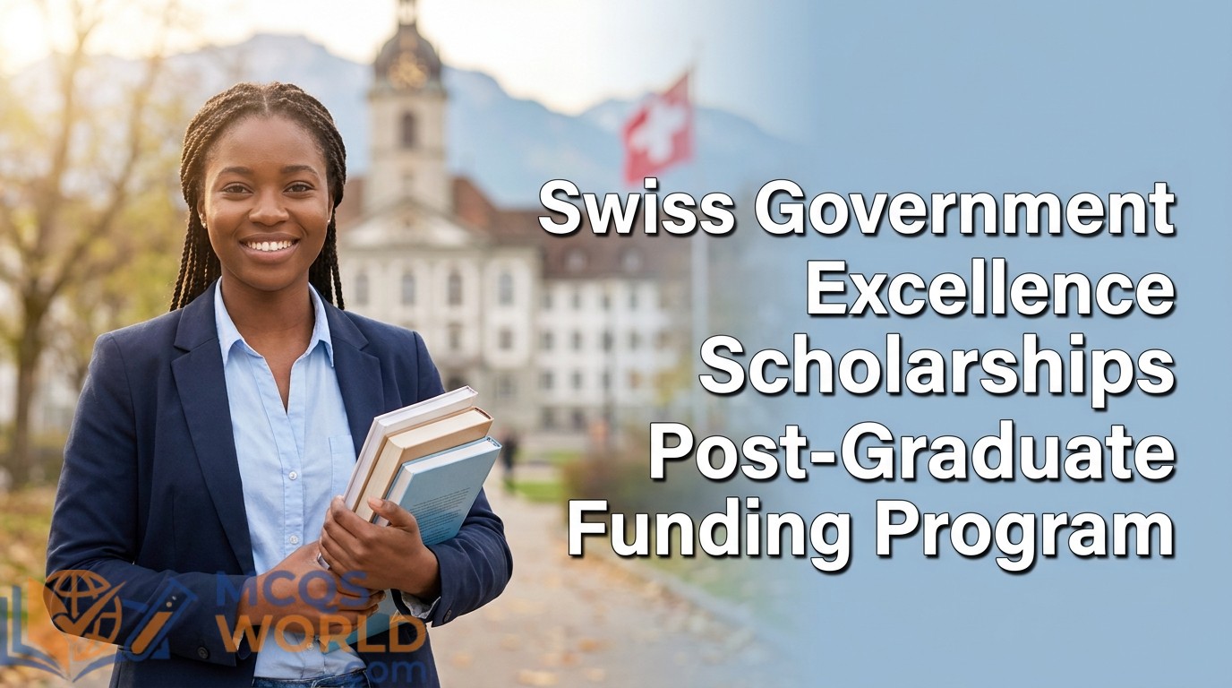 Swiss Government Excellence Scholarships: Post-Graduate Funding Program Swiss Government Excellence Scholarships: Post-Graduate Funding Program