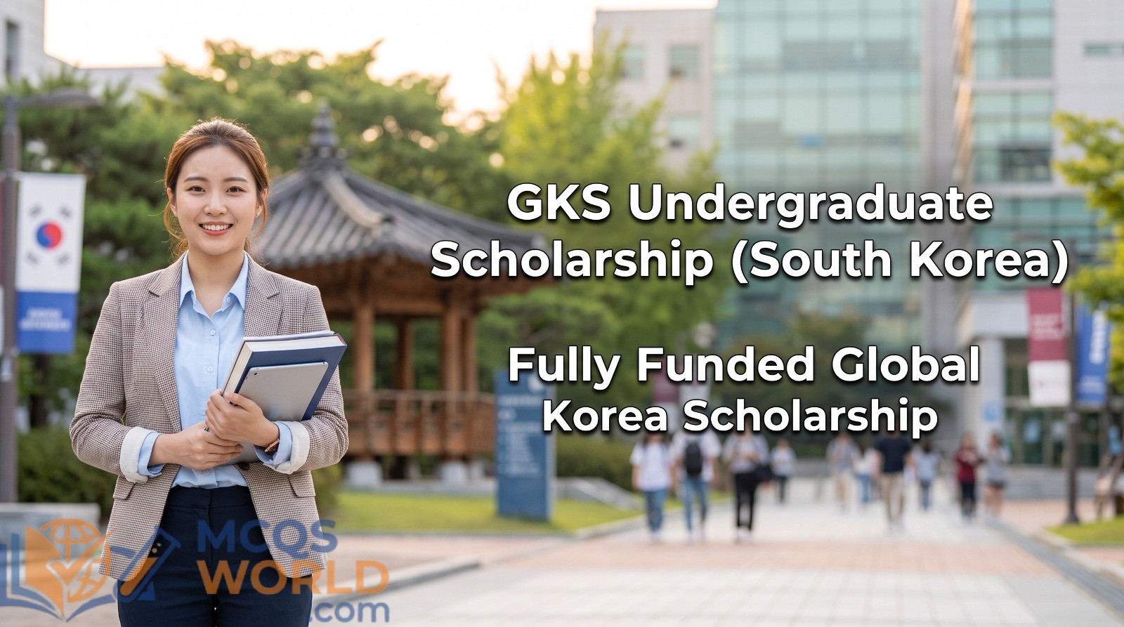 GKS Undergraduate Scholarship (South Korea): Fully Funded Global Korea Scholarship GKS Undergraduate Scholarship (South Korea): Fully Funded Global Korea Scholarship