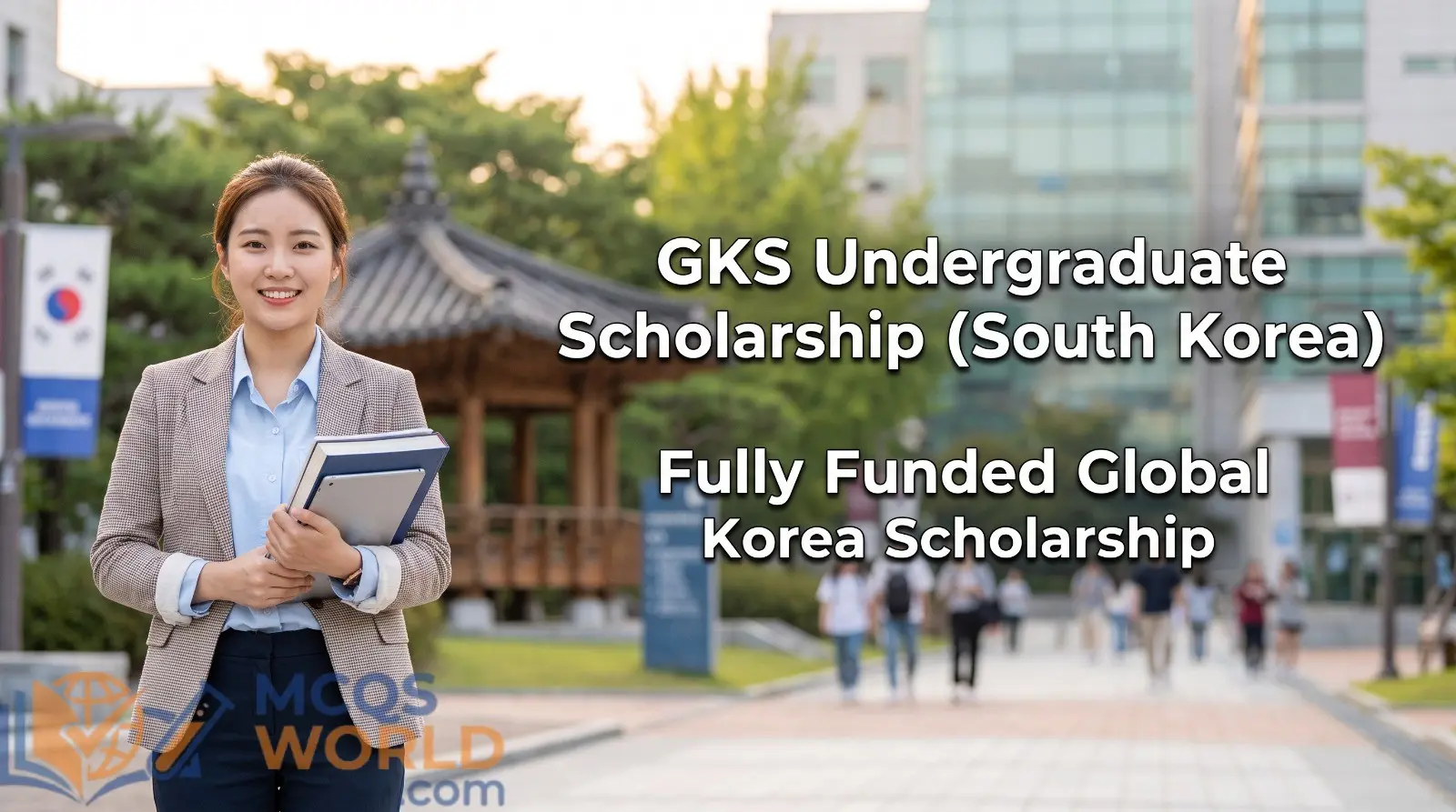 GKS Undergraduate Scholarship (South Korea): Fully Funded Global Korea Scholarship GKS Undergraduate Scholarship (South Korea): Fully Funded Global Korea Scholarship
